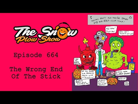 The Snow Plow Show Episode 664 - The Wrong End Of The Stick
