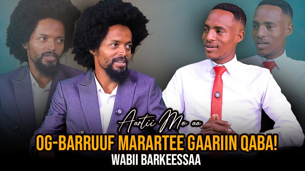 Og-barruuf Marartee Gaariin Qaba! Wabii Barkeessaa - Aartii Mo'aa