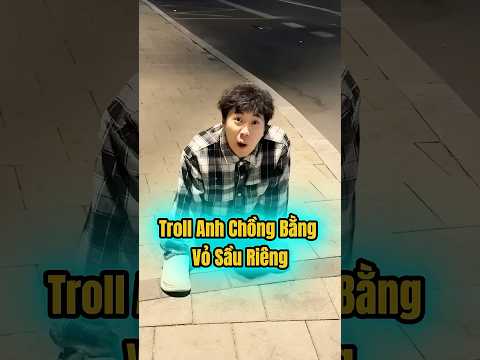Troll anh chồng bằng vỏ sầu riêng  #shortvideo