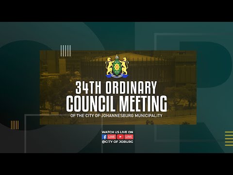 JOBURG COUNCIL: The 34th Ordinary Council Meeting of the City of Johannesburg