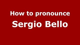 How to pronounce Sergio Bello