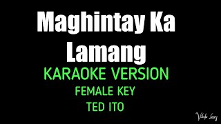 Maghintay Ka Lamang Female Key KARAOKE VERSION BY Ted Ito