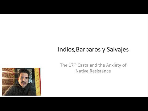 Castas II: Indios, Barbaros y Salvajes - The 17th Casta and the Anxiety of Native Resistance