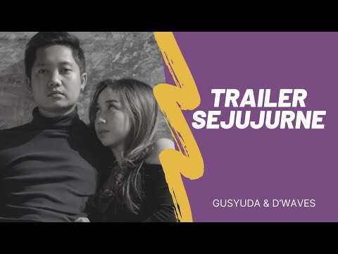 (TRAILER) SEJUJURNE - Gusyuda & D’Waves