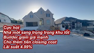 Cực hot | nhà mới sang trọng trong khu tốt | Builder giảm giá, cho thêm tiền closing cost, lãi 4.99%