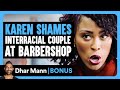 KAREN SHAMES INTERRACIAL COUPLE AT BARBERSHOP Dhar Mann Bonus