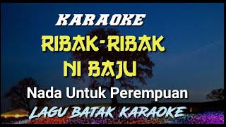 Download lagu Karaoke dan lirik 'Ribak-Ribak Ni Baju' || Nada untuk perempuan || Cipt. Abidin Simamora mp3