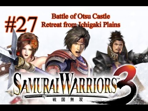 Samurai Warriors 3 Episode 27 - Battle of Otsu Castle & Retreat from Ichigaki Plains