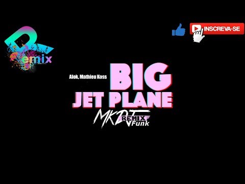 Remix-Alok & Mathieu Koss - Big Jet Plane (funk remix)