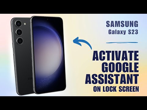 How to Activate Google Assistant on Samsung S23 Lock Screen