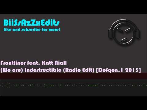 Frontliner feat. Katt Niall - (We are) Indestructible (Radio Edit) [Defqon.1 2013]