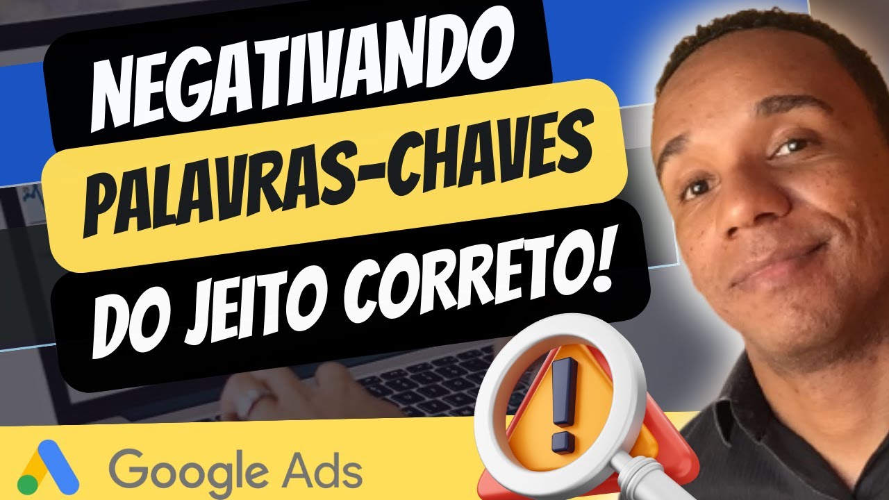 PALAVRAS CHAVES NEGATIVAS GOOGLE ADS 🔍🛑 - PASSO A PASSO COMO CONFIGURAR NEGATIVE KEYWORDS