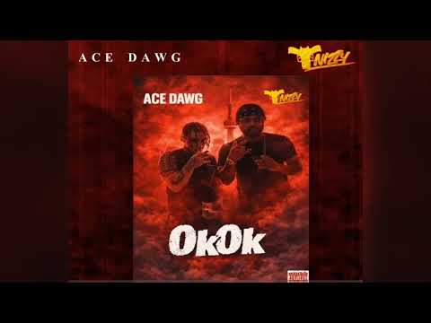 Ace Dawg - OKOK (Ft TNizzy) 