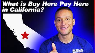 What Is A Buy Here Pay Here Dealership In California?