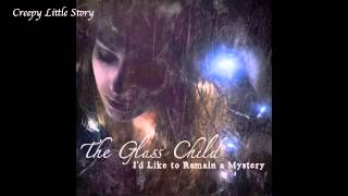 Creepy Little Story (Album Version) - The Glass Child (from I&#39;d Like To Remain A Mystery)