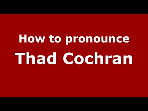 How to pronounce Thad Cochran (American English/US) - PronounceNames.com