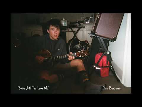 Swim Until You Love Me - Alec Benjamin