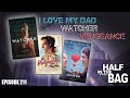Half in the Bag: I Love My Dad, Watcher and Vengeance