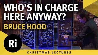 מי פה בעצם מנהל את העניינים? – הרצאות חג המולד של ברוס הוד 2/3