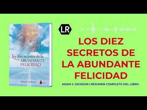 Los diez secretos de la abundante felicidad   | Adam J. Jackson | Audiolibro | Resumen completo