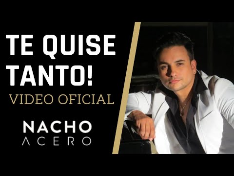 Nacho Acero - Te Quise Tanto (Vídeo Oficial) | Salsa Música