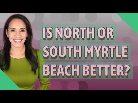 Is north or south Myrtle Beach better?
