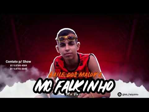 MC FALKINHO - BAILE DOS MALOKAS - MÚSICA NOVA