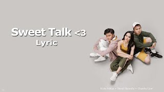 Sheryl Sheinafia &amp; Rizky Febian Feat Chandra Liow - Sweet Talk (Lyrics)