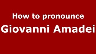 How to pronounce Giovanni Amadei