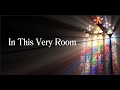In This Very Room (with lyrics)
