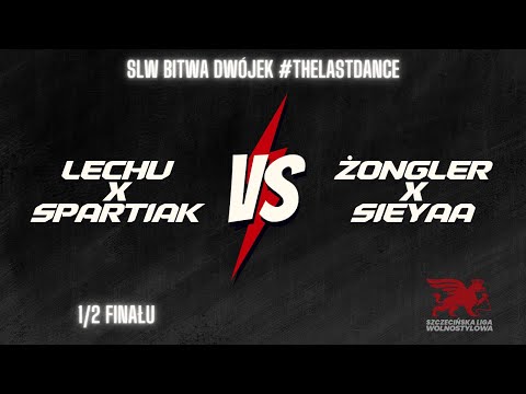Lechu x Spartiak vs Żongler x Sieyaa | 1/2 Finału | Bitwa Dwójek hosted by SLW - #TheLastDance.