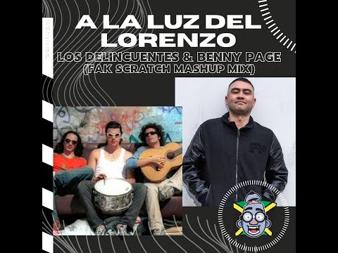 A la luz del lorenzo - Los Delincuentes feat Benny Page (Fak Scratch Mashup Mix)