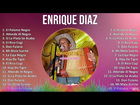 Enrique Diaz 2024 MIX Las Mejores Canciones - El Palomo Negro, Atiende Al Negro, Si La Plata Se ...
