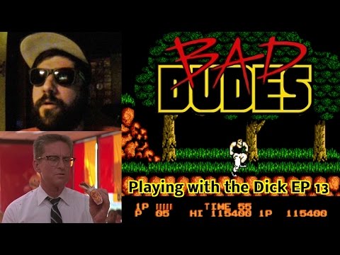 Bad Dudes 'Playing with the Dick' Ep13.