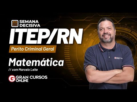 Semana decisiva ITEP RN - Perito Criminal Geral – Matemática com Marcelo Leite