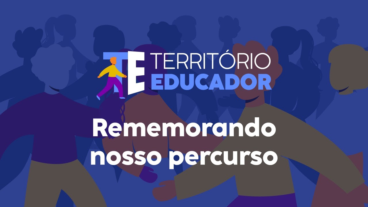 Território Educador – Rememorando nosso percurso | Videocast da Gerer