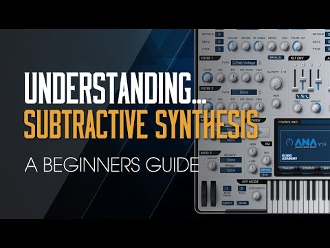 Understanding Subtractive Synthesis - A Beginners Guide Part 1 - Intro