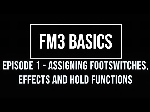 FM3 Basics Episode 1: Assigning footswitches - Effects and Hold Functions