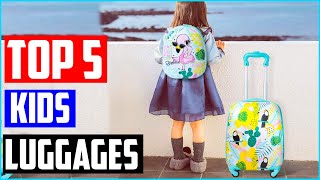 Best Kids Luggage 2020 - Top 5 Kids Luggage for Comfortable Travel
