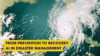 Podcast: From Prevention to Recovery: AI in Disaster Management
