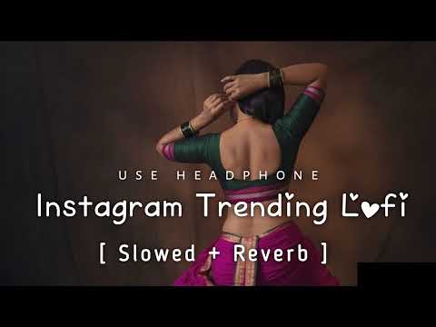💘TRENDING| INSTAGRAM LOFI MASHUP| SLOWED+REVERBED | MIND FRESH LOFI SONG | LOFI SONGS