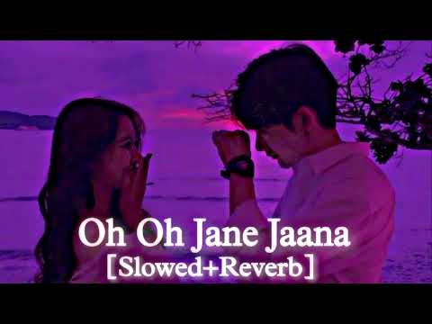 Oh Oh Jane Jaana || Lofi || - (Slowed+Reverb)