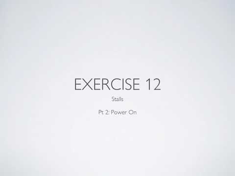 Private Pilot Flight Training Exercise12 - Stalls part 2" Power On