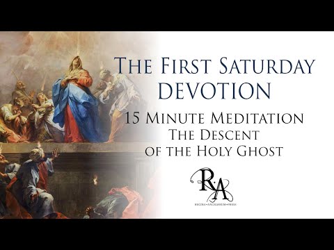 The First Saturday Devotion 15 Minute Meditation - The Descent of the Holy Ghost