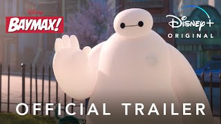 Baymax! | Official Trailer | Disney+