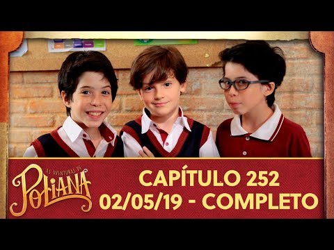 As Aventuras de Poliana | capítulo 252 - 02/05/19, completo