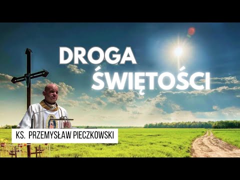 Droga świętości | ks. Przemysław Pieczkowski 25.03.2025r. Brzeg