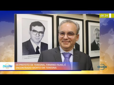 Ex-Prefeito de Teresina, Firmino Filho, é encontrado morto em Teresina 07 04 2021