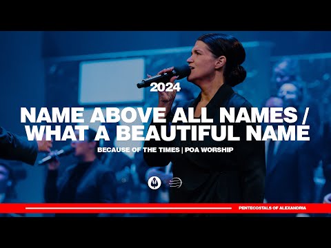 Name Above All  Names / What a Beautiful Name | Because of the Times 2024 - POA Worship