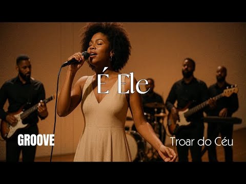 É Ele – Versão Groove Worship | Troar do Céu – Groove Funk Soul (DROPS)